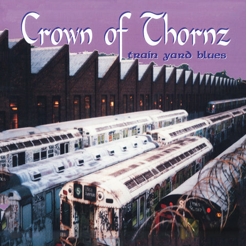 Crown Of Thornz Train Yard Blues
