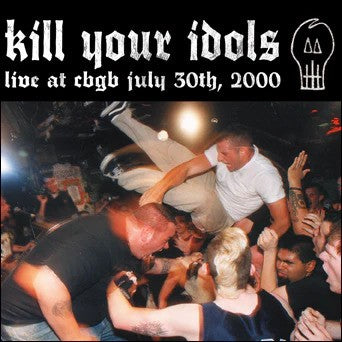 Kill Your Idols - Live at CBGB's