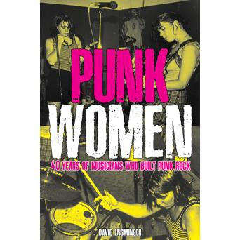 Punk Women - 40 Years Of Musicians Who Built Punk Rock [book]