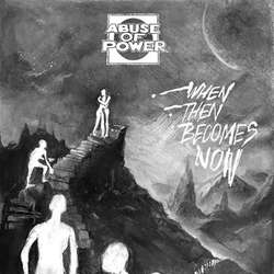 Abuse Of Power - When Then Becomes Now 7"