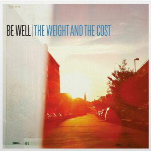 Be Well - The Weight And The Cost [LP]