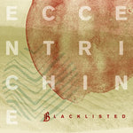 Blacklisted - Eccentrichine 7"