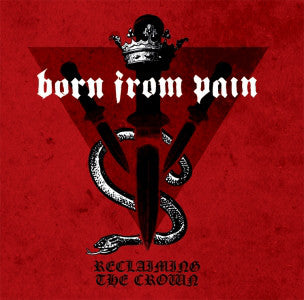 Born From Pain - Reclaiming The Crown [LP]