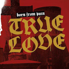 Born From Pain - True Love