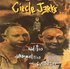 Circle Jerks - Oddities, Abnormalities & Curiosities