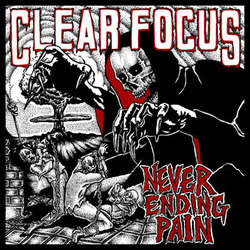 Clear Focus - Never Ending Pain 7"