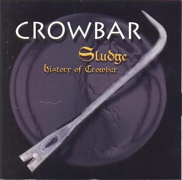 Crowbar - Sludge - History Of Crowbar [CD]