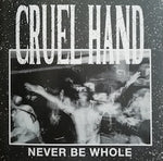 Cruel Hand - Never Be Whole [7"]