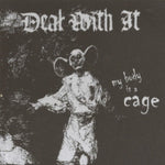 Deal With It - My Body Is A Cage [7"]