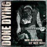 Done Dying - We Dream Or We Die