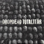 Dropdead / Totalitär - split 7"
