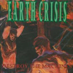 Earth Crisis - Destroy The Machines