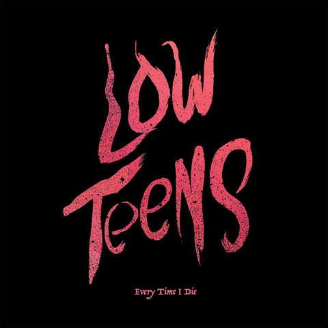 Everytime I Die - Low Teens [LP]