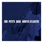 For Pete's Sake - North Atlantic
