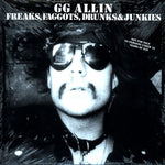 GG Allin - Freaks, Faggots, Drunks Junkies