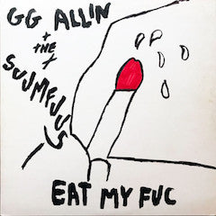 GG Allin & The Scumfucs - Eat My Fuc