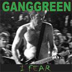 Gang Green - I Fear