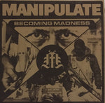 Manipulate - Becoming Madness [7"]