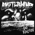 Mastermind - Bad Reaction 7"