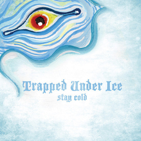 Trapped Under Ice - Stay Cold