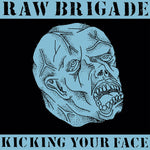 Raw Brigade - Kicking Your Face 7"