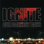 Ignite - Our Darkest Days [CD]