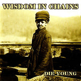 Wisdom In Chains - Die Young