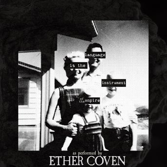 Ether Coven - Language Is The Instrument Of The Empire [LP]