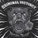 Criminal Instinct - Terrible Things [LP]