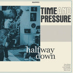 Time And Pressure - Halfway Down