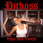 Pitboss 2000 - Told Her Twice [CD]
