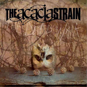 The Acacia Strain - The Dead Walk [CD]