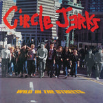 Circle Jerks - Wild In The Streets [LP]